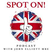 Podcast Spot on! with John Elliott MBE