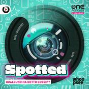 Podcast Spotted - Qualcuno ha detto gossip?