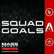 Podcast Squad Goals — A Mass Effect Legendary Edition Podcast