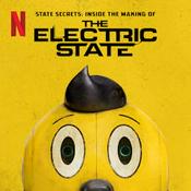 Podcast State Secrets: Inside The Making Of The Electric State