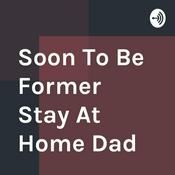 Podcast Stay at Home Dad Chronicles