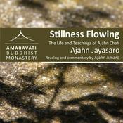 Podcast Stillness Flowing - Life and Teachings of Ajahn Chah - Readings and commentary by Ajahn Amaro