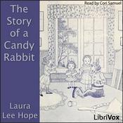 Podcast Story of a Candy Rabbit, The by Laura Lee Hope
