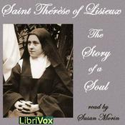 Podcast Story of a Soul (Version 2), The by Saint Therese of Lisieux (1873 - 1897)