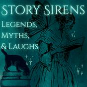 Podcast Story Sirens: Legends, Myths, and Laughs