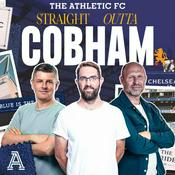 Podcast Straight Outta Cobham: The Athletic FC's Chelsea show