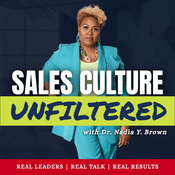 Podcast Sales Culture Unfiltered with Dr. Nadia Y. Brown