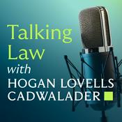 Podcast Talking Law with Hogan Lovells Cadwalader