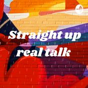 Podcast Straight up real talk