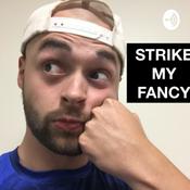 Podcast Strike My Fancy