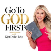 Podcast GO TO GOD FIRST with Kim Dolan Leto