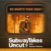 Podcast SubwayTakes Uncut with Kareem Rahma