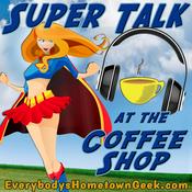 Podcast Super Talk at the Coffee Shop-Supergirl TV Show Review
