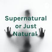 Podcast Supernatural or Just Natural