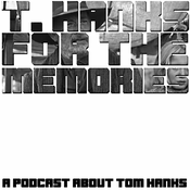 Podcast T.Hanks For The Memories