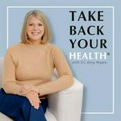 Podcast Take Back Your Health®