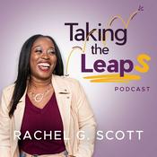 Podcast Taking the Leaps with Rachel G. Scott
