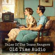 Podcast Tales Of The Texas Rangers - Old Time Audio
