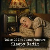 Podcast Tales Of The Texas Rangers - Sleepy Radio
