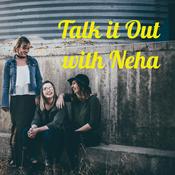 Podcast Talk it Out with Neha