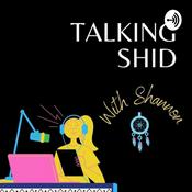 Podcast Talking shid with Shannon