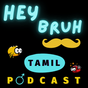 Podcast Tamil Podcast | Hey Bruh தமிழ்