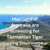 Podcast Tasmanian tiger-thylacine search mainland Australia 2025 and 2026.Environmental DNA.