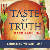 Podcast Taste for Truth - Weight Loss Encouragement