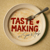 Podcast Taste Making w/ Sam & Josh