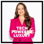 Podcast Tech Powered Luxury