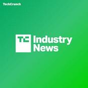 Podcast TechCrunch Industry News