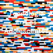Podcast Tecnología En Los Adolescentes