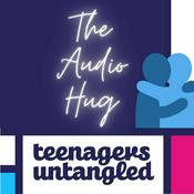 Podcast Parenting teenagers untangled. 🏆 Your Weekly Hug