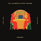 Podcast Tell Us When To Stop Talking