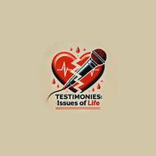 Podcast Testimonies: Issues of Life