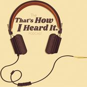 Podcast That's How I Heard It