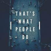 Podcast That's What People Do