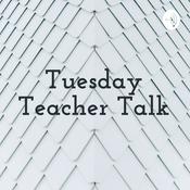 Podcast Tuesday Teacher Talk