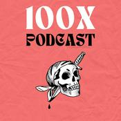 Podcast The 100x Podcast