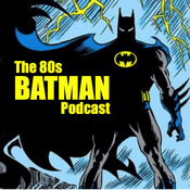 Podcast The 80's Batman Podcast
