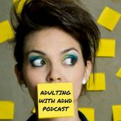 Podcast The Adulting With ADHD Podcast