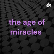 Podcast the age of miracles