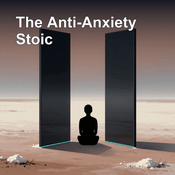 Podcast The Anti-Anxiety Stoic | Calm, Control & Courage Daily