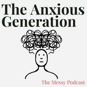 Podcast The Anxious Generation by Jonathan Haidt | The Messy Podcast