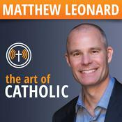 Podcast The Art of Catholic with Matthew Leonard