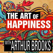 Podcast The Art of Happiness with Arthur Brooks