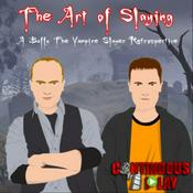 Podcast The Art of Slaying - A Buffy The Vampire Slayer Retrospective