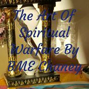 Podcast The Art Of Spiritual Warfare 
by BME Chaney