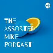 Podcast The Assorted Mike Podcast