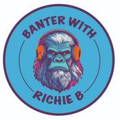 Podcast The Banter with Richie B Podcast